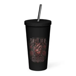 LOVE IS A CURSE – Dark Romantic Gothic Insulated Tumbler with Straw